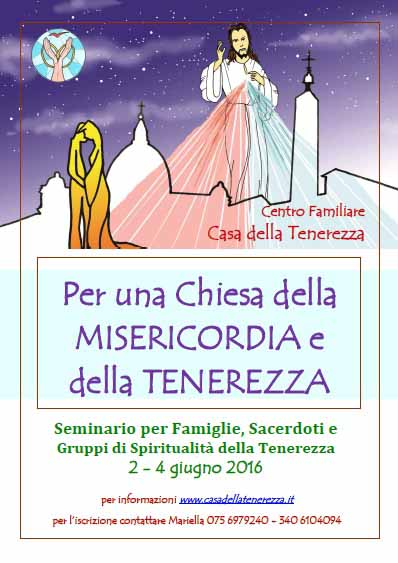 Perugia: Per una Chiesa della Misericordia e della Tenerezza. La Casa della Tenerezza offre tre giornate di riflessione sul tema dellAmoris Laetitia.