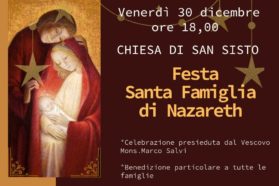 Festa diocesana della Santa Famiglia di Nazareth nella chiesa parrocchiale di San Sisto ad essa dedicata. Presiederà la celebrazione eucaristica il vescovo eletto di Civita Castellana mons. Marco Salvi